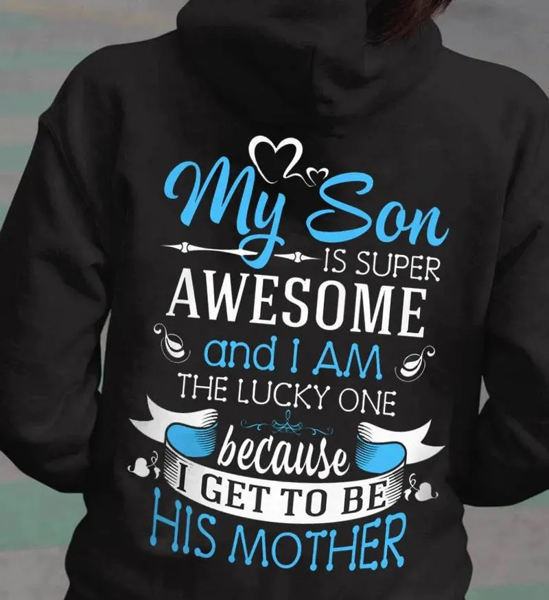 My-Son-Is-Super-Awesome-Anf-I-Am-The-Lucky-One-I-Get-To-Be-His-Mother-Classic-T-Shirt-Unisex-Tee-Gift-For-Mother-s-Day-1672823242294