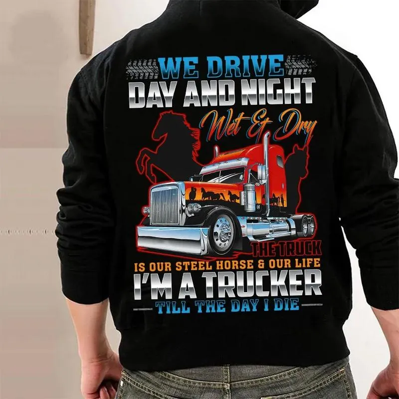 We-Drive-Day-And-Night-Is-Our-S-l-Horse-And-Our-Life-I-m-A-Trucker-Till-The-Day-I-Die-Unisex-T-Shirt-Hoodie-Sweatshirt-Gift-1672478693212